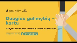 Socialinio verslo finansavimo galimybės. Susitikimas su INVEGA