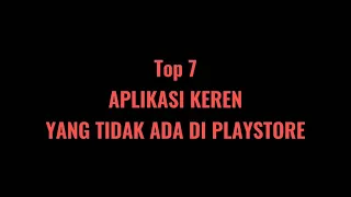 7 Aplikasi Keren dan Canggih yang Tidak Ada di Playstore