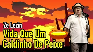 ze lezin vida que um caldinho de peixe