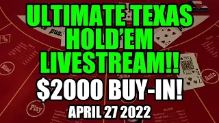 LIVE: ULTIMATE TEXAS HOLD’EM $2000 Buy In. April 27th 2022!