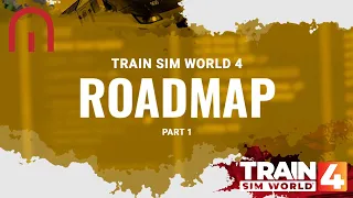 Train Sim World 4 - First Roadmap Part ONE - Its a BIG one!!