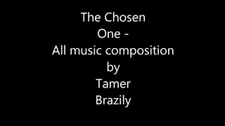the chose one   All music and Lyrics Idea by Tamer Brazily