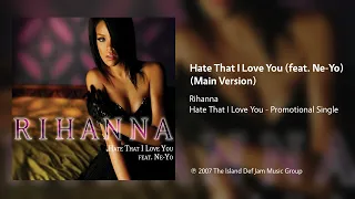 Rihanna - Hate That I Love You (feat. Ne-Yo) (Main Version)