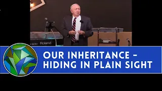 Our Inheritance in Christ - Hiding in Plain Sight - by J. Dan Gill