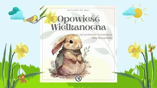 🐰 Słuchowisko dla dzieci 🐻 "Opowieść Wielkanocna" 🌼 bajka dla dzieci 🌻 bajka do słuchania za darmo 🐇