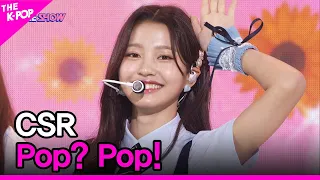 CSR, Pop? Pop! (첫사랑, Pop? Pop!) [THE SHOW 220802]