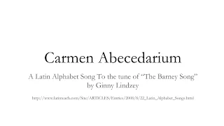 Latin Alphabet Song with Pronunciation - carmen abecedarium