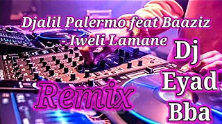 Djalil Palermo feat Baaziz - Iweli Lamane (Official Music ) DJ Eyad Bba