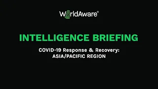 WorldAware Intelligence Briefing: COVID-19 Pandemic Response in Asia/Pacific Region | April 30, 2020