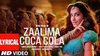 Zaalima Coca Cola (Lyrical) | Nora Fatehi | Tanishk Bagchi | Shreya Ghoshal | Vayu