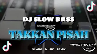 DJ TAKKAN PISAH Terbaru 2024 - SLOW BASS - ( EREN ) Gilang Musik Remix