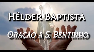 Hélder Baptista - Oração a S. Bentinho