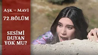 Mavi uçurumdan düşecek mi? - Aşk ve Mavi - 72.Bölüm