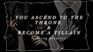 ⚔ you ascend to the throne and become a villain | writing playlist | slowed & reverb ⚔