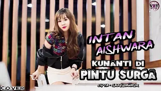 KUNANTI DI PINTU SURGA || COVER BY INTAN AISHWARA REMIX VERSION