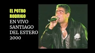 EL POTRO RODRIGO - EN VIVO SANTIAGO DEL ESTERO 2000