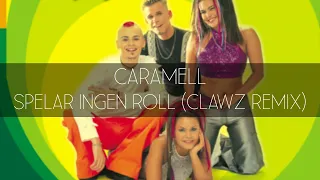 Caramell - Spelar Ingen Roll (CLAWZ Remix)