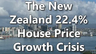 The New Zealand 22.4% House Price Growth Crisis