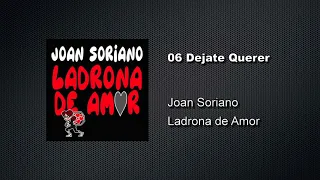 06 Dejate Querer - Ladrona de Amor - Joan Soriano