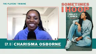Charisma Osborne Joins Haley Jones | Sometimes I Hoop | The Players’ Tribune
