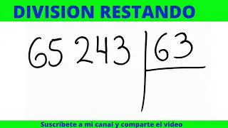 DIVISIÓN RESTANDO DE DOS CIFRAS Y CON SUS DOS PRUEBAS LA EXCLUSIÓN DEL NUEVE Y LA MULTIPLICACIÓN