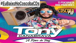 TONY CANABRAVA - A Rave do Tony - CD 2K18 [COMPLETO] @CoscobaCDs