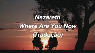 Nazareth - Where Are You Now (Tradução/Legendado)