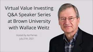 Virtual Value Investing Q&A Speaker Series Event at Brown University with Wallace Weitz