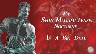 Shin Megami Tensei Nocturne Is A Big Deal