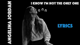 Angelina Jordan - I know I'm Not The Only One (Lyrics)