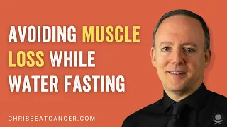Avoiding Muscle Loss While Water Fasting | Dr. Alan Goldhamer