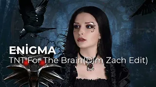 ➤ Enigma  - TNT For The Brain - (Dim Zach Edit)