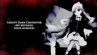 Creepy Dark Crossover | «My revenge, your murder» (+16)