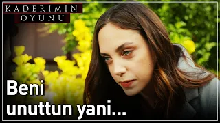 Kaderimin Oyunu 19. Bölüm - Beni Unuttun Yani...