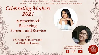 Motherhood: Balancing Screens and Service with HG Gopi Gita devi dasi | Celebrating Mothers 2024