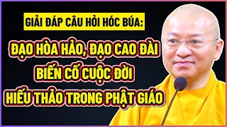 TT. Thích Nhật Từ trả lời CÂU HỎI HÓC BÚA về ĐẠO CAO ĐÀI, ĐẠO HÒA HẢO, VƯỢT QUA BIẾN CỐ CUỘC ĐỜI,...