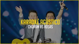 Bruno & Marrone - Choram As Rosas - PLAYBACK COM LETRA