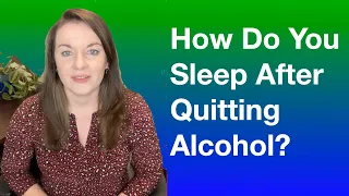 How Do You Sleep After Quitting Alcohol?