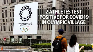 TOKYO 2020 OLYMPICS: 2 athletes tests positive for COVID-19 in Olympic Village