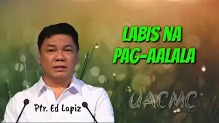 LABIS O SOBRANG PAG-AALALA message from Ptr. Ed Lapiz