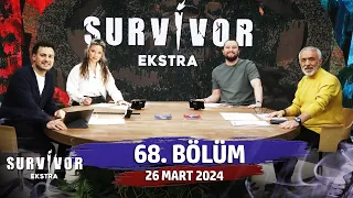 Survivor Ekstra 68. Bölüm | 26 Mart 2024 @SurvivorEkstra