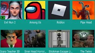 Evil Nun 2,Among Us,Roblox,Pipe Head,Scary Teacher,Siren Head Horror,Stickman Escape Lift,The Twins