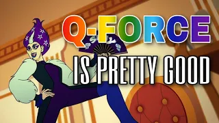 You Should Give Q-Force A Chance