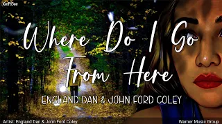 Where Do I Go From Here | by England Dan & John Ford Coley |KeiRGee Lyrics Video