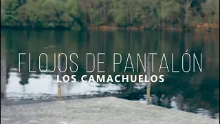 Los Camachuelos - Flojos de pantalón