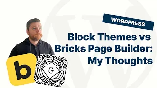Bricks vs Block Themes: My Followup to Bridge Builders