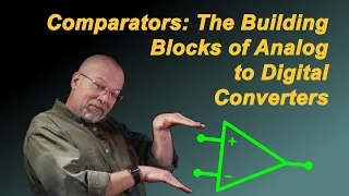 Comparators: The Building Blocks of Analog to Digital Converters (ADC)