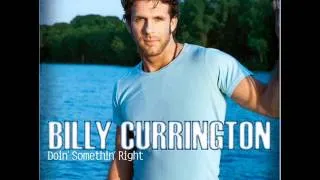 Billy Currington-Must Be Doin Something Right Full Song