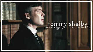 tommy shelby (peaky blinders) | swearing for one minute