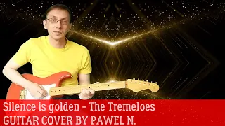 Silence is golden - The Tremeloes. Guitar cover by Pawel N.